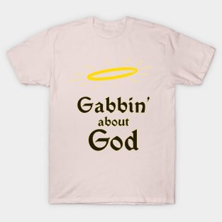 Gabbin' About God T-Shirt